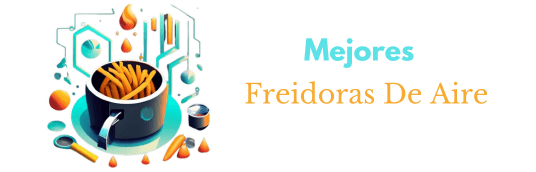 Mejores Freidoras De Aire